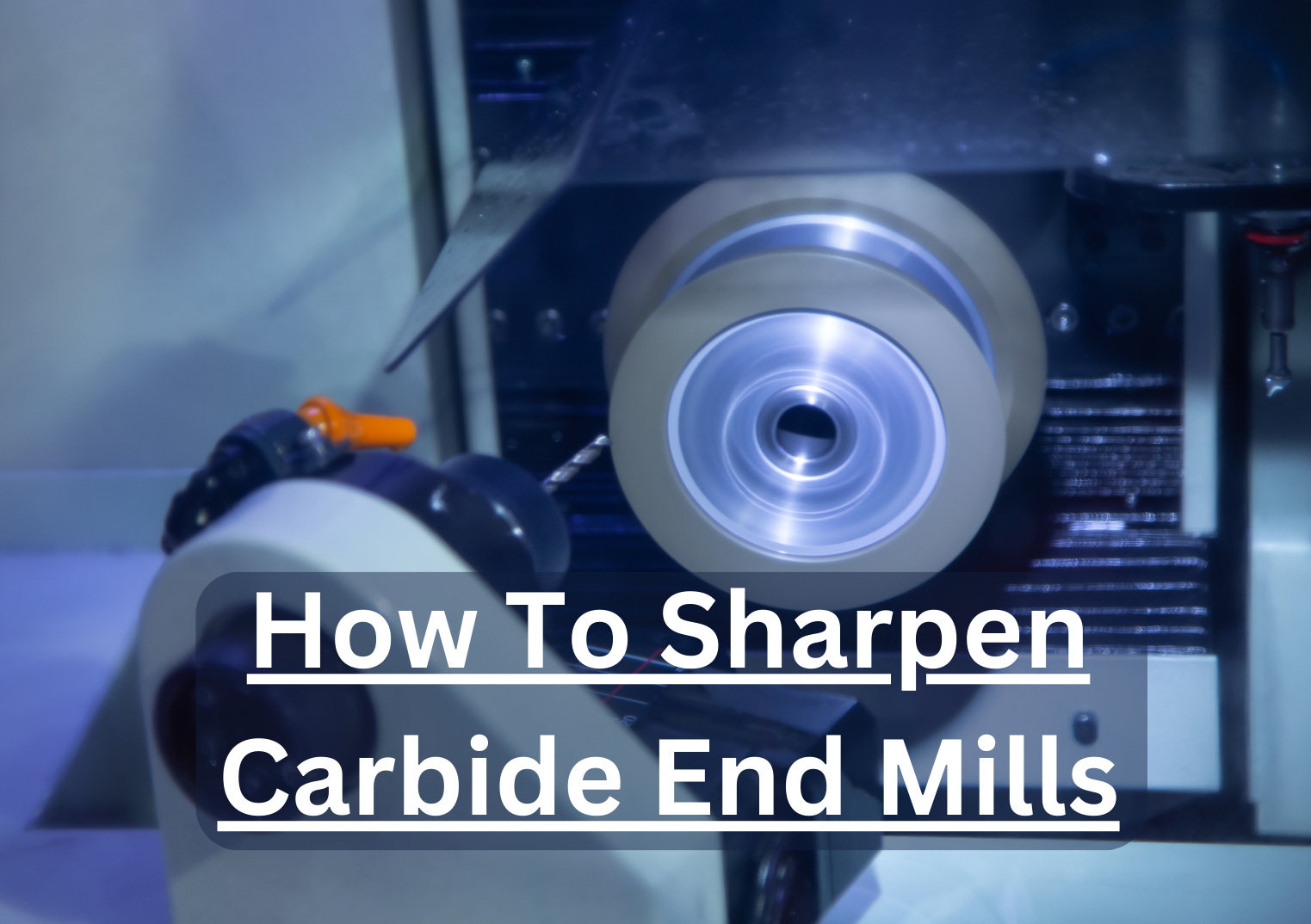 How To Sharpen Carbide End Mills